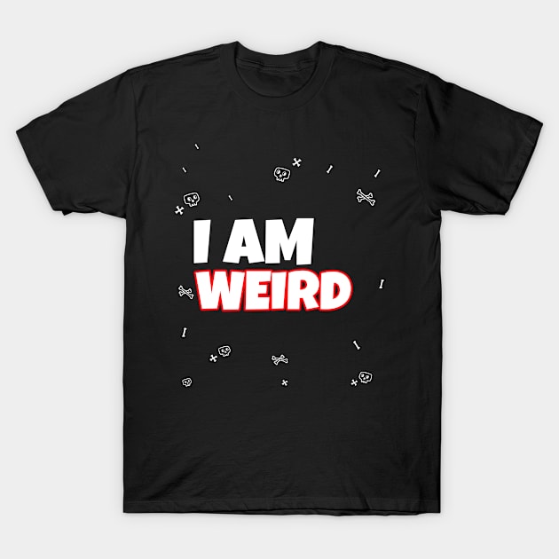 I Am Weird I Love Weird Funny Couple Matching T-Shirt by PlimPlom